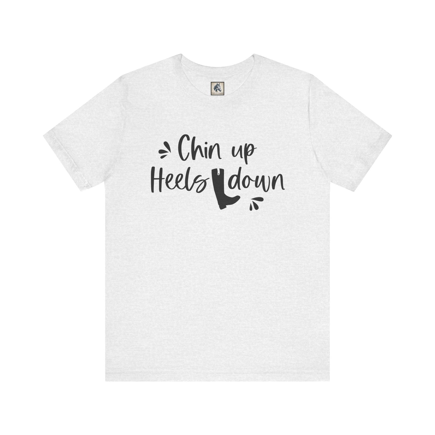 Chin Up Heels Down Motivational Tee, Inspirational T-Shirt, Gift for Her, Funny Tee for Women, Casual Unisex Shirt, Everyday Style Top