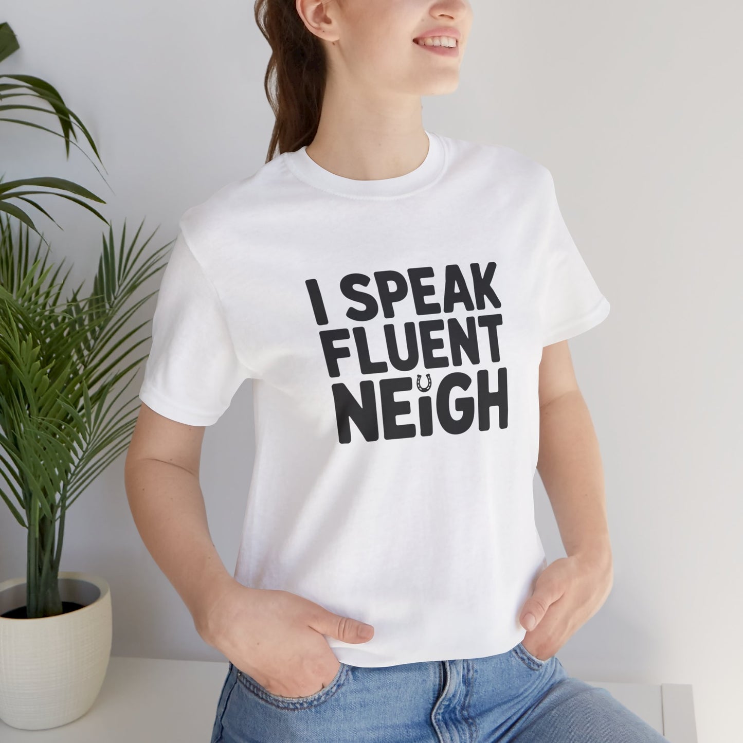 I Speak Fluent Neigh Shirt, Unisex Short Sleeve Tee, Funny Horse Lover Gift, Equine T-Shirt, Outdoor Adventure Apparel