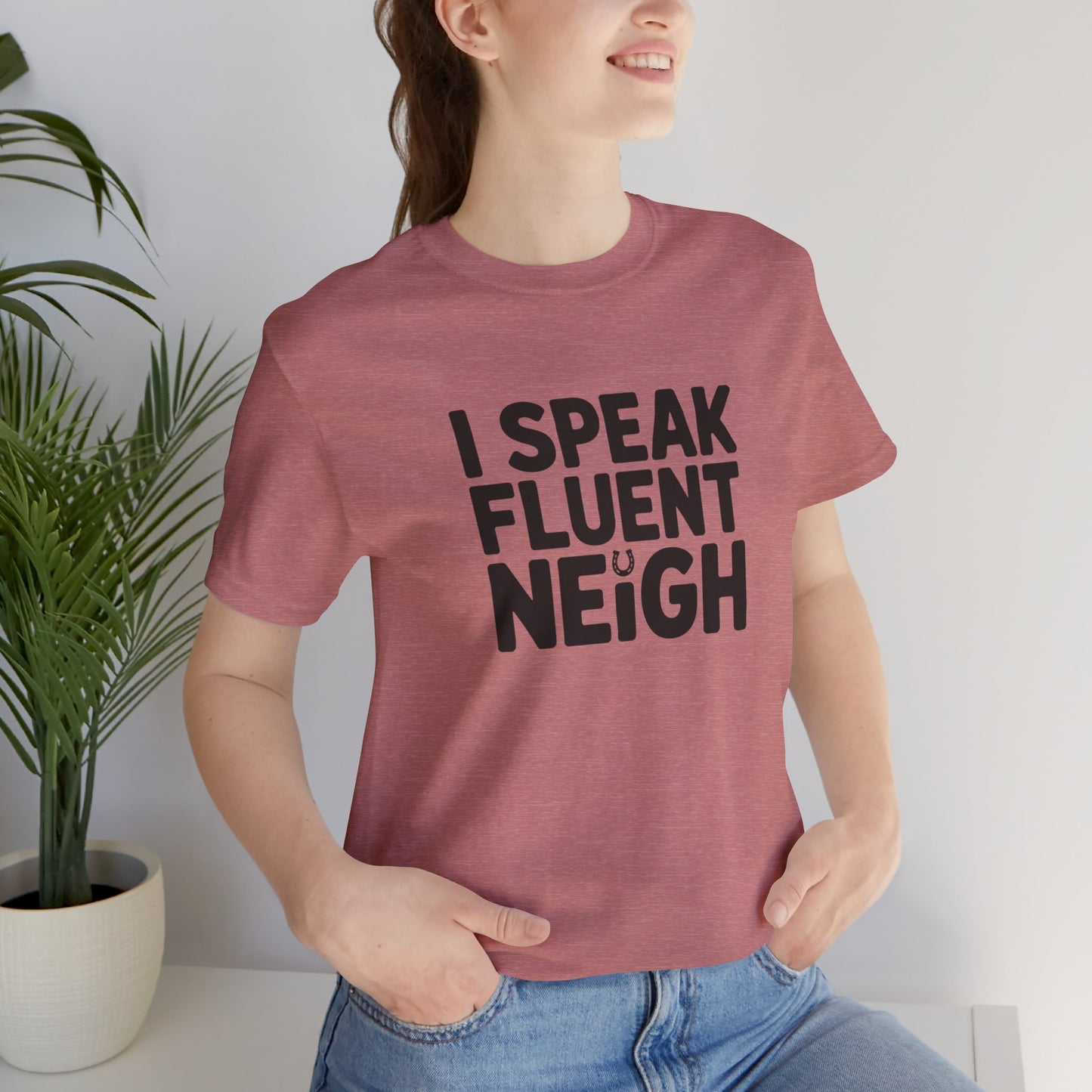 I Speak Fluent Neigh Shirt, Unisex Short Sleeve Tee, Funny Horse Lover Gift, Equine T-Shirt, Outdoor Adventure Apparel