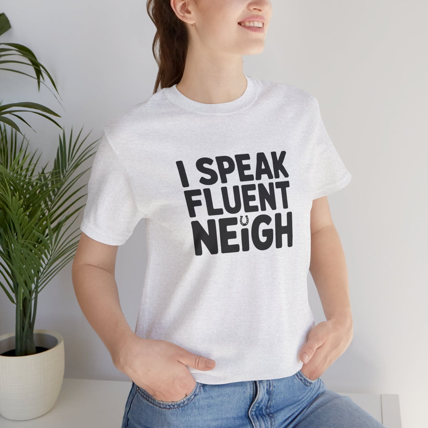 I Speak Fluent Neigh Shirt, Unisex Short Sleeve Tee, Funny Horse Lover Gift, Equine T-Shirt, Outdoor Adventure Apparel