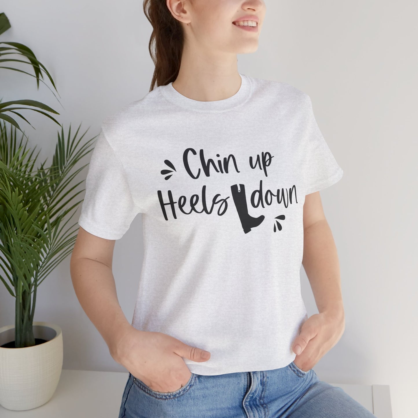 Chin Up Heels Down Motivational Tee, Inspirational T-Shirt, Gift for Her, Funny Tee for Women, Casual Unisex Shirt, Everyday Style Top