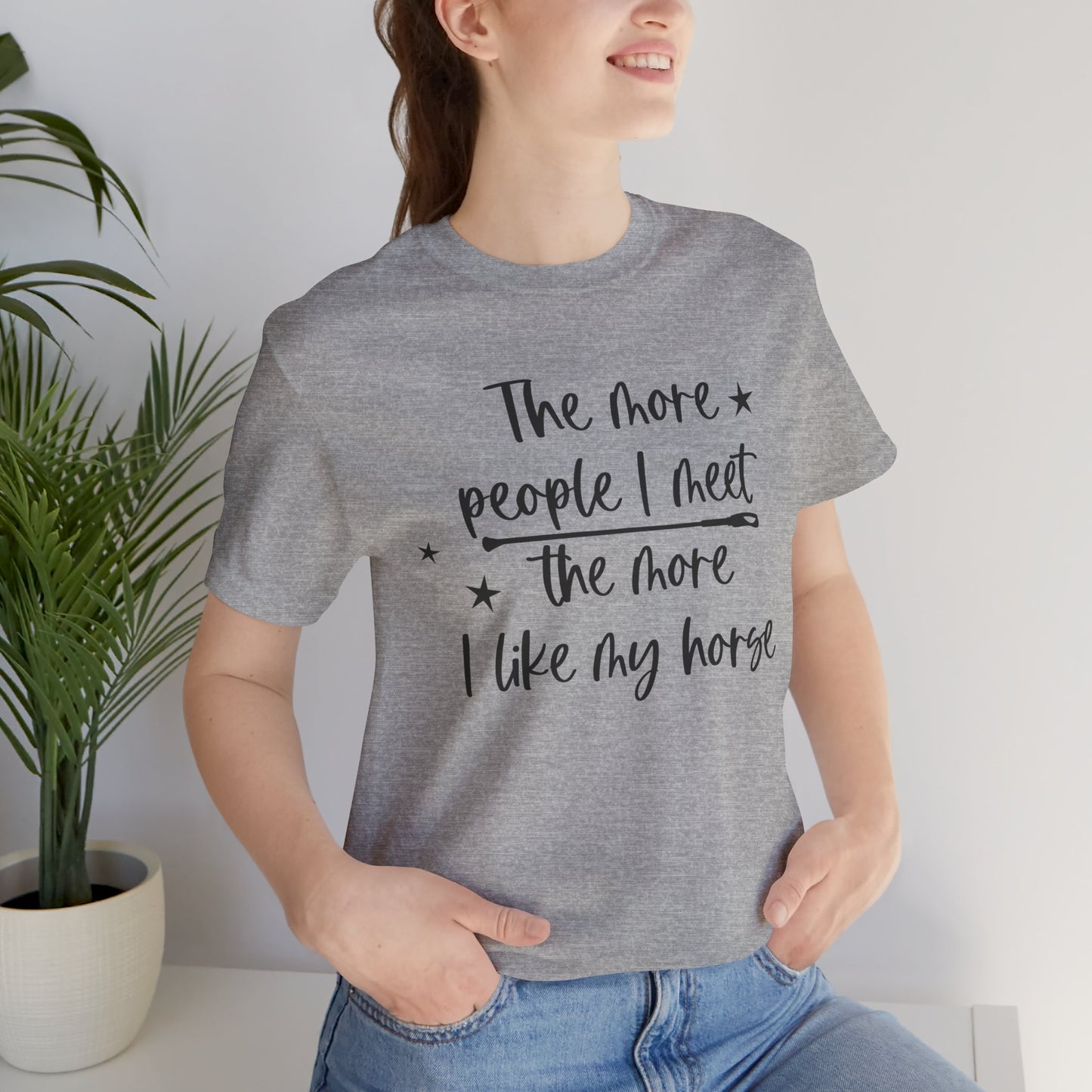 Horse Lovers Unisex Tee, The More People I Meet, Funny Horse T-Shirt, Equestrian Gift, Animal Lover Apparel, Casual Wear, Birthday Gift