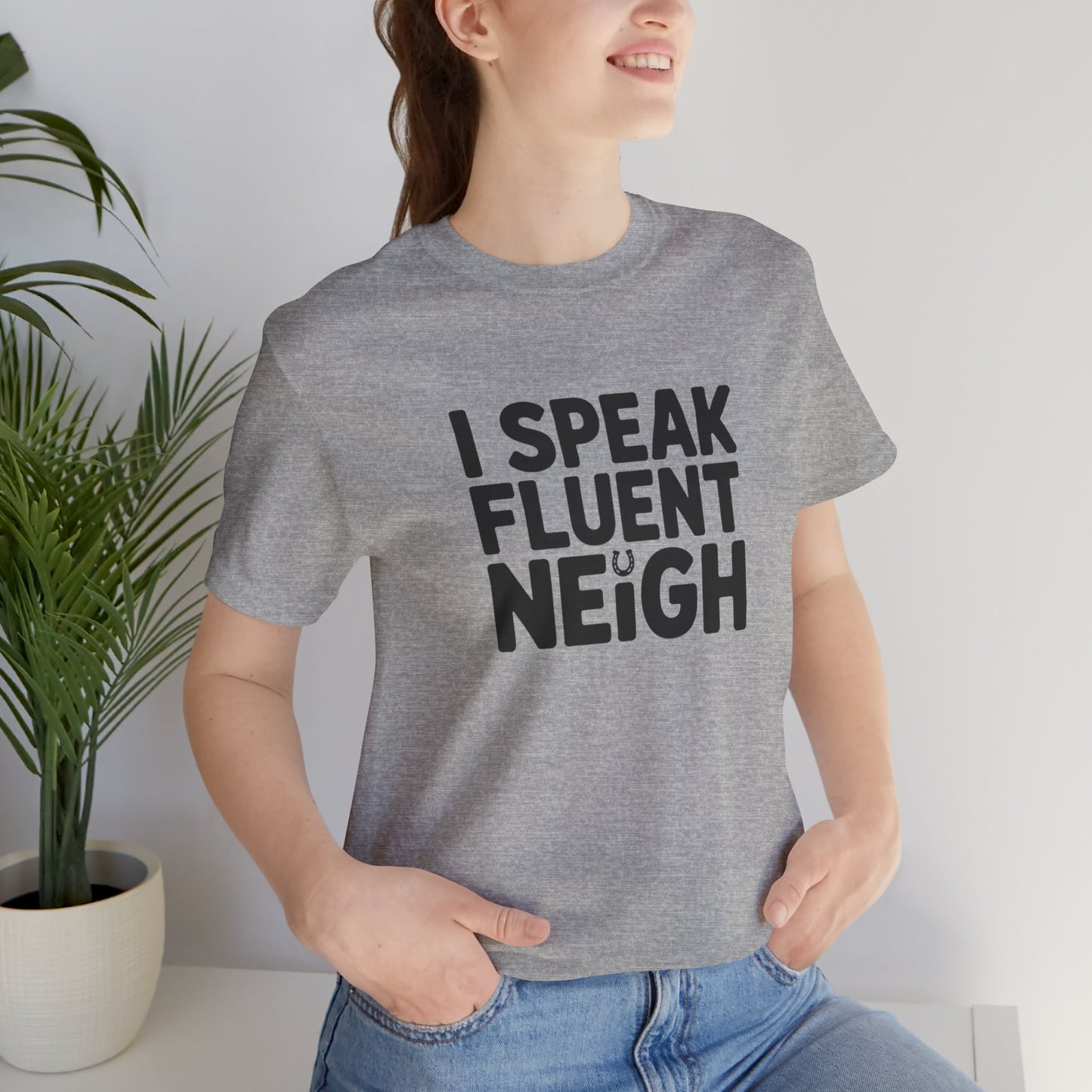 I Speak Fluent Neigh Shirt, Unisex Short Sleeve Tee, Funny Horse Lover Gift, Equine T-Shirt, Outdoor Adventure Apparel