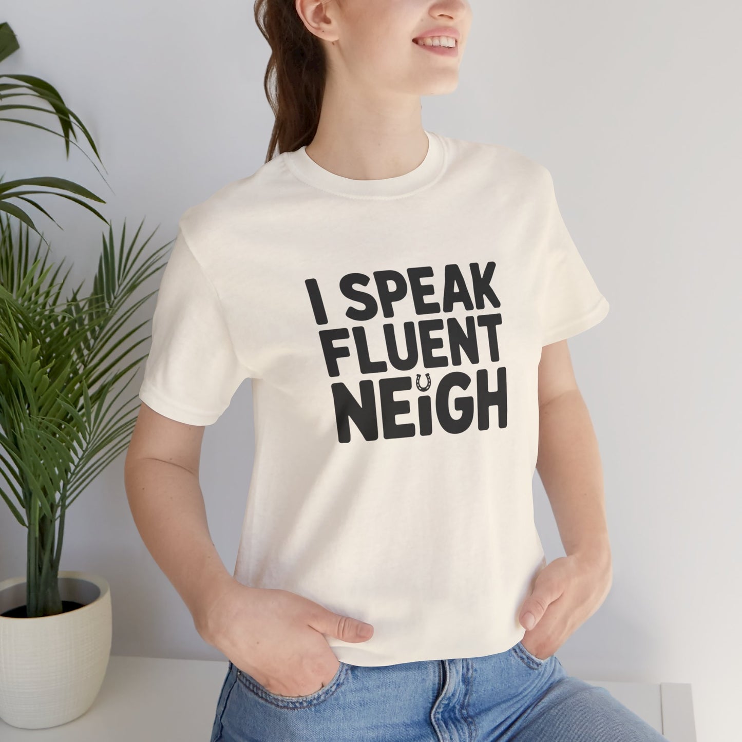 I Speak Fluent Neigh Shirt, Unisex Short Sleeve Tee, Funny Horse Lover Gift, Equine T-Shirt, Outdoor Adventure Apparel