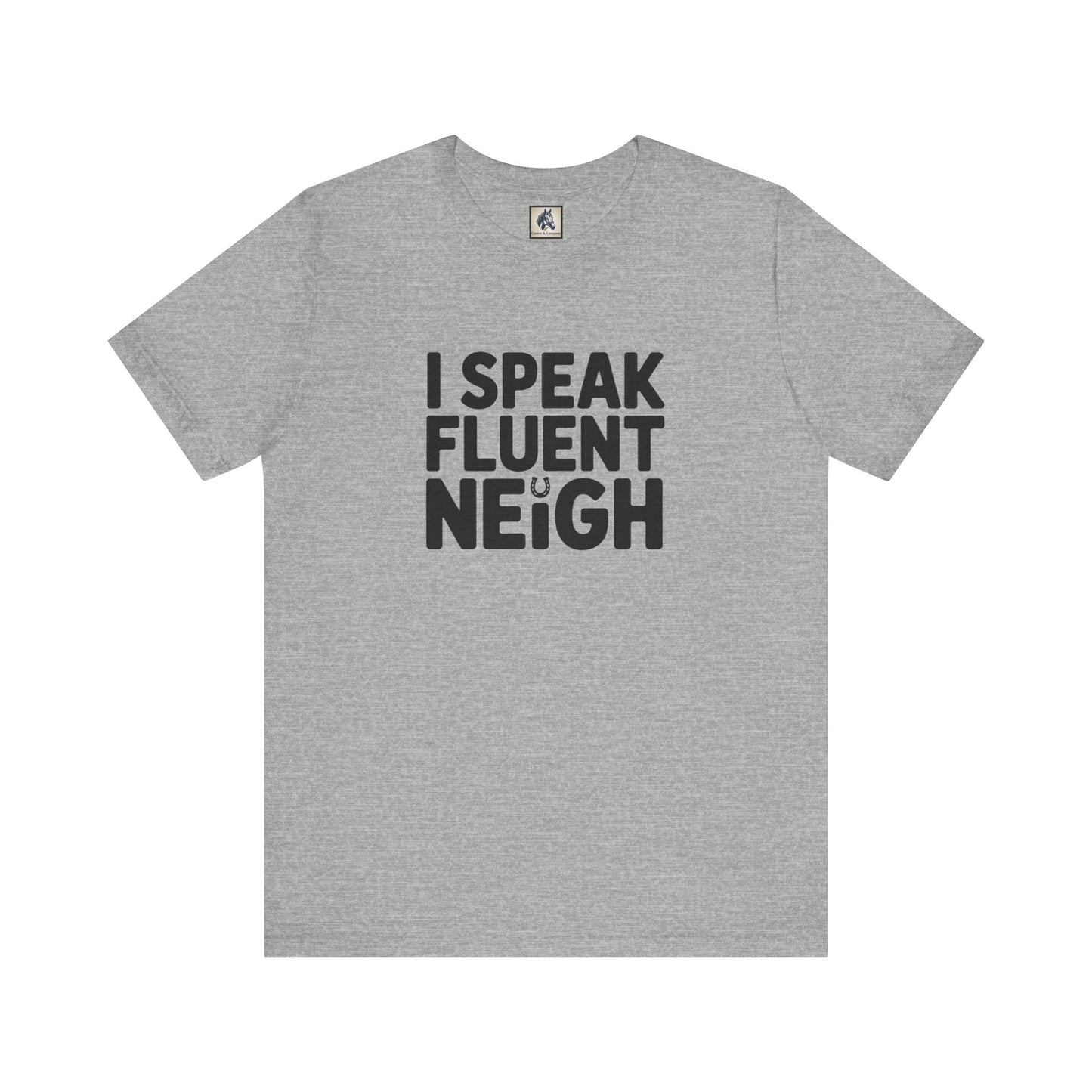 I Speak Fluent Neigh Shirt, Unisex Short Sleeve Tee, Funny Horse Lover Gift, Equine T-Shirt, Outdoor Adventure Apparel