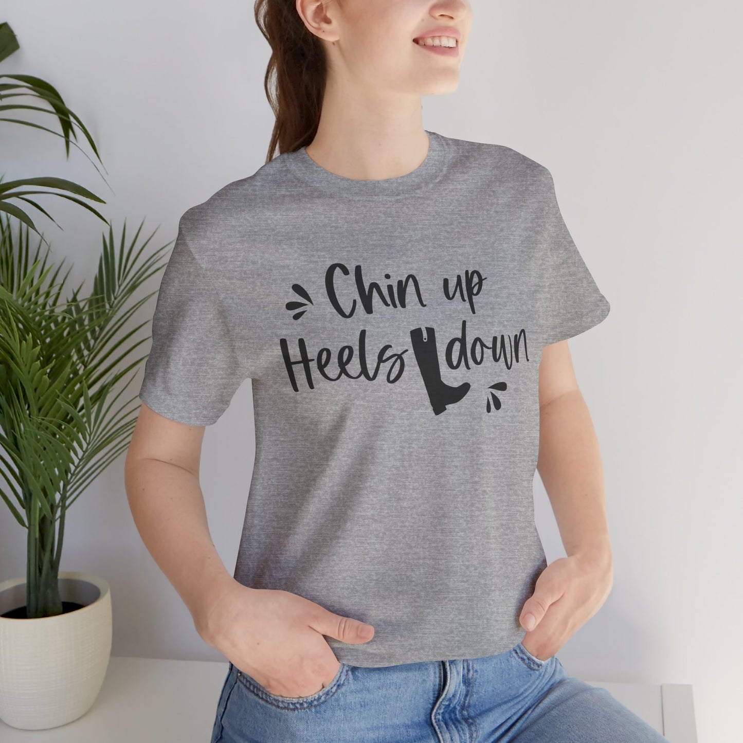 Chin Up Heels Down Motivational Tee, Inspirational T-Shirt, Gift for Her, Funny Tee for Women, Casual Unisex Shirt, Everyday Style Top