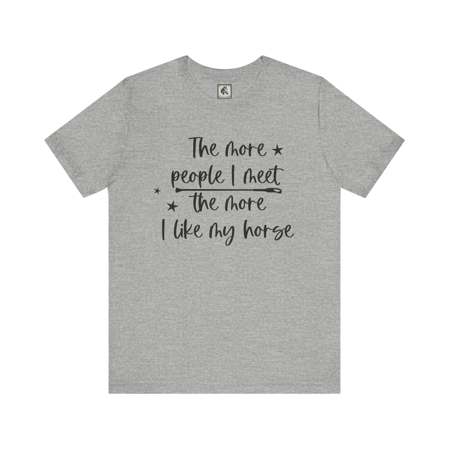 Horse Lovers Unisex Tee, The More People I Meet, Funny Horse T-Shirt, Equestrian Gift, Animal Lover Apparel, Casual Wear, Birthday Gift