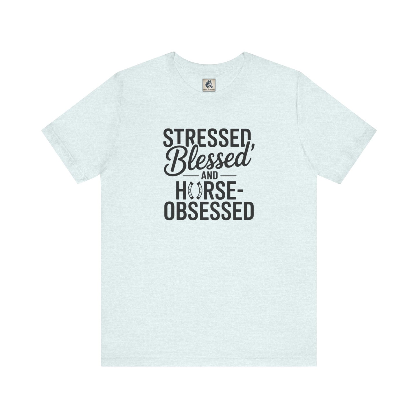Stressed, Blessed & Horse-Obsessed Tee - Perfect Gift for Horse Lovers, Equestrians, Casual Wear, Motivational Apparel