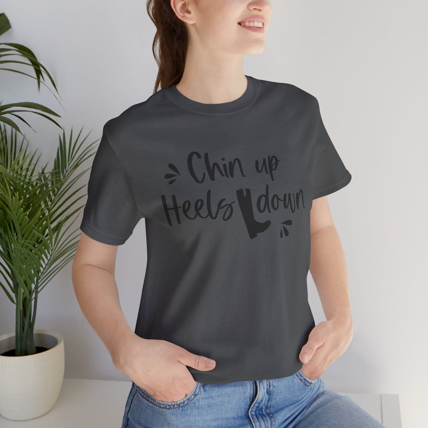 Chin Up Heels Down Motivational Tee, Inspirational T-Shirt, Gift for Her, Funny Tee for Women, Casual Unisex Shirt, Everyday Style Top