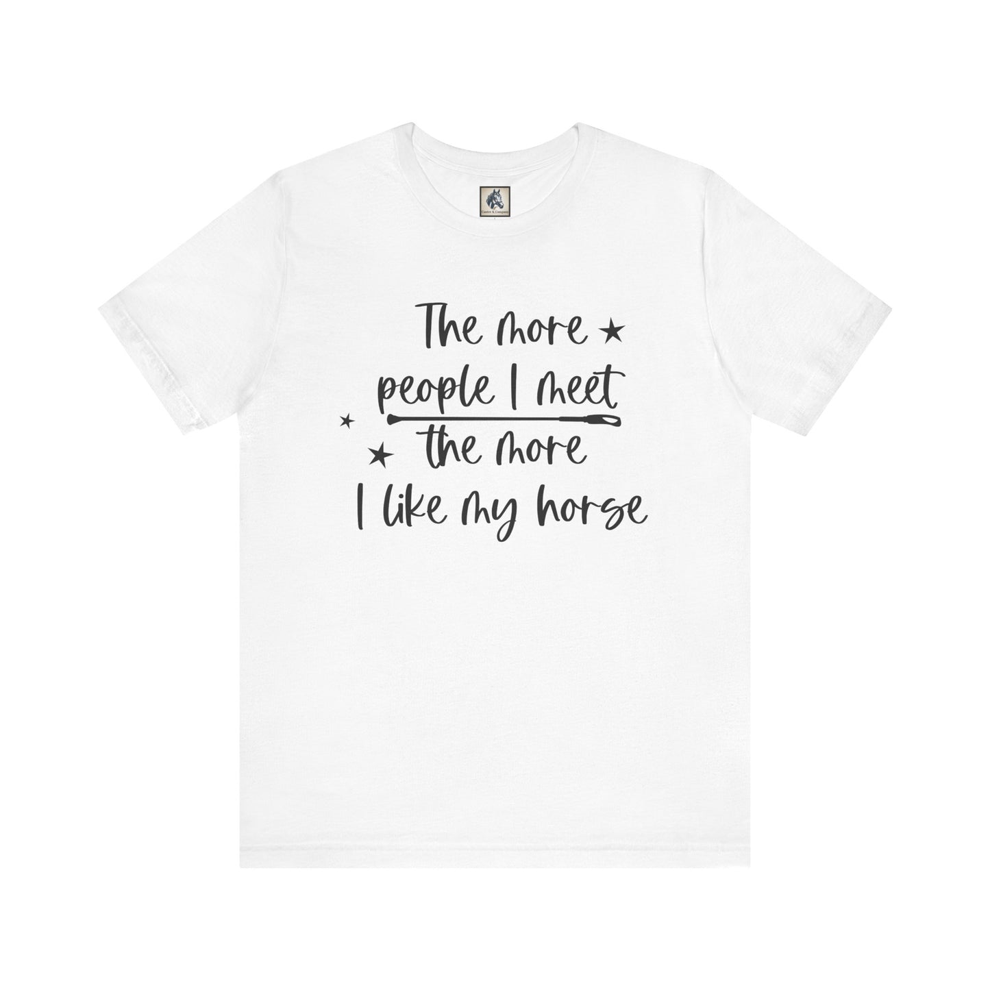 Horse Lovers Unisex Tee, The More People I Meet, Funny Horse T-Shirt, Equestrian Gift, Animal Lover Apparel, Casual Wear, Birthday Gift
