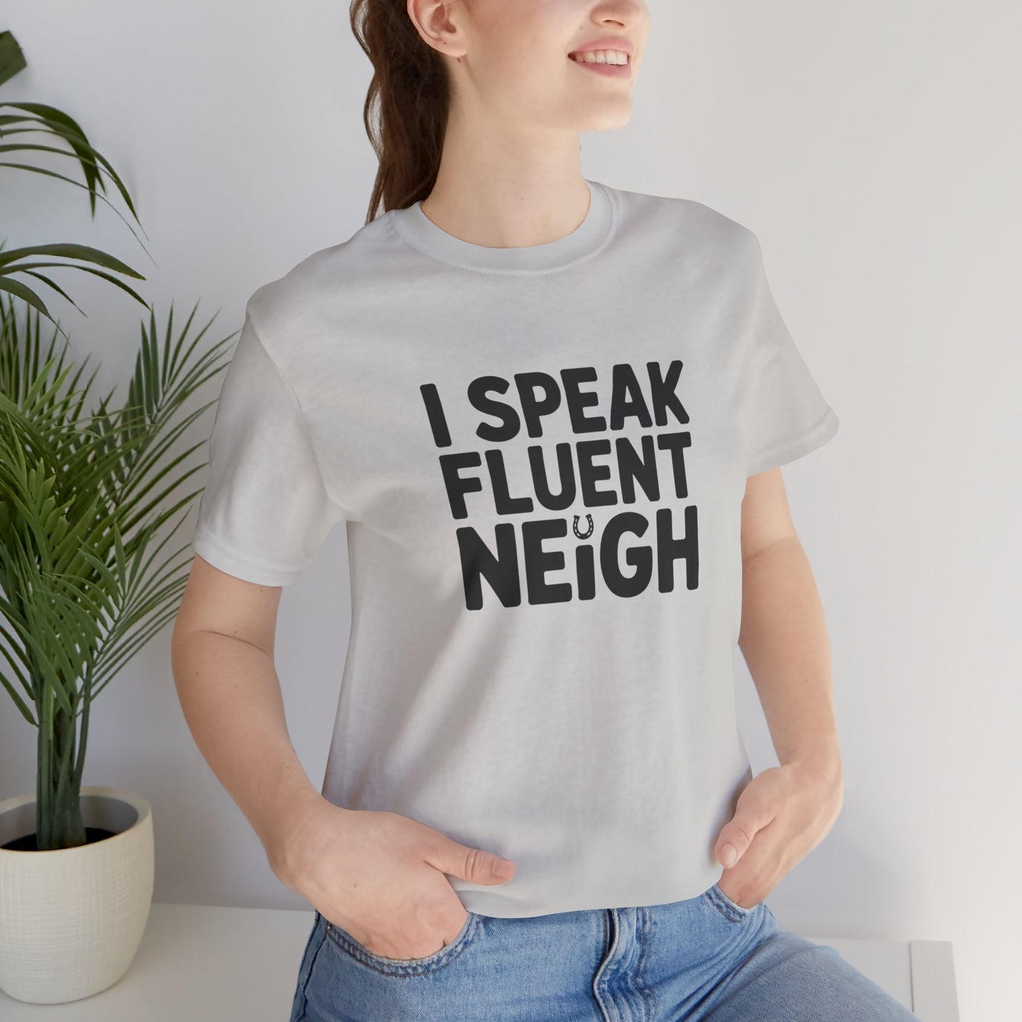 I Speak Fluent Neigh Shirt, Unisex Short Sleeve Tee, Funny Horse Lover Gift, Equine T-Shirt, Outdoor Adventure Apparel