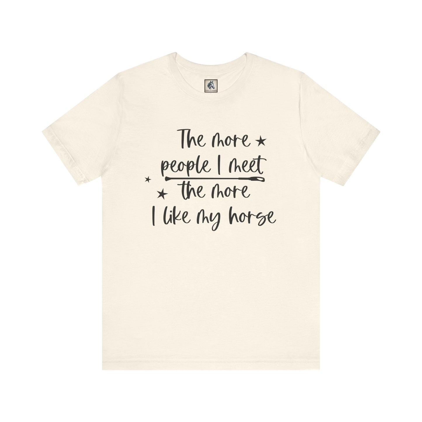 Horse Lovers Unisex Tee, The More People I Meet, Funny Horse T-Shirt, Equestrian Gift, Animal Lover Apparel, Casual Wear, Birthday Gift