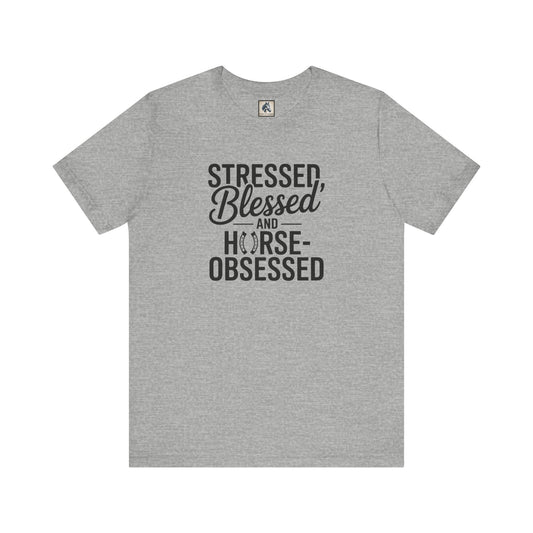 Stressed, Blessed & Horse-Obsessed Tee - Perfect Gift for Horse Lovers, Equestrians, Casual Wear, Motivational Apparel